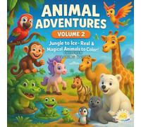 Animal Adventures - Volume 2: Real & Magical Animal Worlds: A wonderful journey through jungles, deserts, icy lands, and fantasy skies - where real animals meet magical creatures to color and explore!