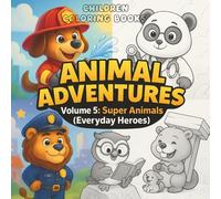 Animal Adventures - Volume 5: Super Animals (Everyday Heroes): Brave, Kind, and Clever Animal Friends Who Make Every Day an Adventure!