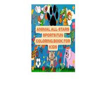 Animal All-Stars: Sports Fun Coloring Book for Kids
