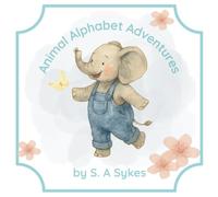 Animal Alphabet Adventures: An adorable A to Z of rhyming animal fun