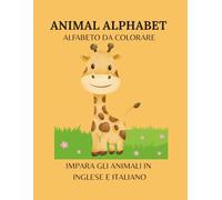 ANIMAL ALPHABET - Alfabeto da colorare: Impara gli animali in inglese e italiano