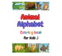 Animal Alphabet: Animal Alphabet - Coloring pages for children | Crayons and markers (Coloring books)