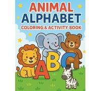 Animal Alphabet Coloring & Activity Book for Kids Ages 3-6: Learn ABCs, Animals & More with 50+ Coloring Pages, Tracing, Mazes & Fun Activities!