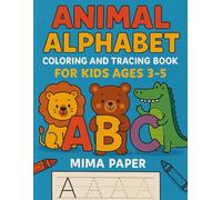 Animal Alphabet Coloring and Tracing Book for Kids Ages 3-5: Fun ABC Learning Workbook with Cute Animals, Coloring Pages, and Handwriting Practice for Preschool and Kindergarten
