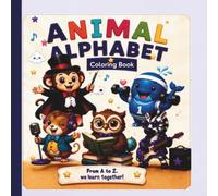ANIMAL ALPHABET: Coloring Book: A fun and adorable alphabet coloring book featuring cute animal characters from A to Z. Perfect for young children to color, learn letters, and spark their imagination.