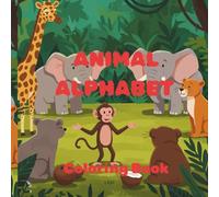 Animal Alphabet Coloring Book: A to Z Coloring Fun for Kids Learn the ABCs with Cute and Easy Animal Designs Fun Alphabet Coloring for Toddlers, Preschool, and Kindergarten