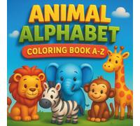 Animal Alphabet Coloring Book A-Z: Cute Cartoon Animals for Kids to Color and Learn Letters: Fun & Educational Coloring Pages Featuring One Adorable ... Letter in Bold, Simple Designs for Ages 3-8