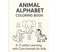 Animal Alphabet Coloring Book: A-Z Letter Learning with Cute Animals for Kids