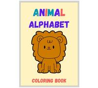 Animal Alphabet Coloring Book: ABC Coloring and Letter Tracing Workbook for Kids Ages 2-6