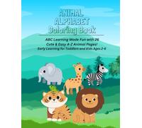 Animal Alphabet Coloring Book: ABC Learning Made Fun with 26 Cute & Easy A-Z Animal Pages! Early Learning for Toddlers and Kids Ages 2-6