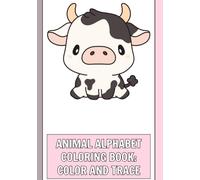 Animal Alphabet Coloring Book: Animal Alphabet Coloring Book Learn Letters A-Z Through Coloring and Tracing