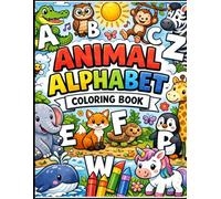 Animal Alphabet Coloring Book for Kids: A Fun A-Z Learning Adventure with Cute Animals to Color - Perfect for Toddlers, Preschoolers & Kindergarten Ages 2-6