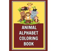 Animal Alphabet Coloring Book for Kids: A to Z Fun Learning with Cute Creatures: Learn the Alphabet with Adorable Animals - Educational & Entertaining Coloring Fun for Ages 3-6