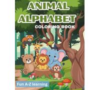 Animal Alphabet Coloring Book for Kids: A-Z Animal Coloring Pages to Learn Letters, Improve Creativity, and Have Fun for Toddlers and Preschoolers Ages 3-10