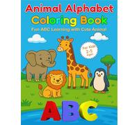 Animal Alphabet Coloring Book for Kids Ages 2-5: Fun ABC Learning with Cute Animals to Color and Letter Trace for Preschool and Kindergarten