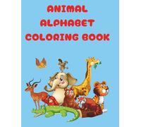 Animal Alphabet Coloring Book for Kids Ages 3-6: Fun and Easy-to-Color cute Animals from A to Z - Learn Letters and Animals Together
