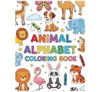 Animal Alphabet Coloring Book for Kids Ages 3-8: Fun A-Z Animal Coloring Pages for Preschool and Kindergarten Learning, ABC Activity Book for Toddlers, Early Letter Recognition, and Creative Play