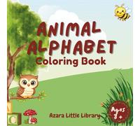 Animal Alphabet Coloring Book for Kids Ages 3+: A to Z Cute Animals, ABC Learning and Letter Recognition, Easy Coloring Pages for Toddlers and Preschoolers