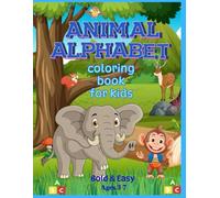 ANIMAL ALPHABET COLORING BOOK FOR KIDS: Bold & Easy coloring cute animal illustrations, Ages 3-7, alphabet animal adventures . With blank pages,no smudges!