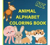 Animal Alphabet Coloring Book for Kids: Educational Coloring Pages with Cute Animals and Alphabets for Preschool Children Ages 3-5