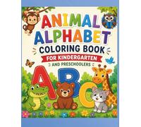 Animal Alphabet Coloring Book for Kindergarten and Preschoolers: A-Z Letters with Wild Animals, Farm Animals, Fish & Ocean Animals for Kids Ages 3-5 and English Learners (Early Learning)