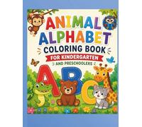 Animal Alphabet Coloring Book for Kindergarten and Preschoolers: A-Z Letters with Wild Animals, Farm Animals, Fish & Ocean Animals for Kids Ages 3-5 and English Learners (Early Learning)