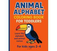 Animal Alphabet Coloring Book for Toddlers: Fun Early Learning Activity for Preschool Kids Ages 2-4 | Cute Creatures to Color | Educational Gift for ... | Simple Big Images for First-Time Coloring