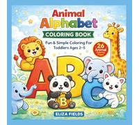 Animal Alphabet Coloring Book: Fun & Simple Coloring For Toddlers Ages 2-5 (Adventure Alphabet Series)