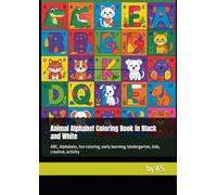 Animal Alphabet Coloring Book in Black and White: Reference colorful images, ABC, Alphabets, fun coloring, early learning, kindergarten, kids, creative, activity,