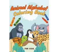 Animal Alphabet Coloring Book: Learn Letters and Animals A-Z with Fun Coloring Pages for Early Learners