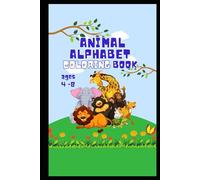 Animal Alphabet Coloring Book: Learn Your Animals By Coloring Them