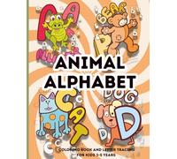 Animal Alphabet Coloring Book & Letter Tracing For Kids 3-5 Years: Preschool Practice Writing and Drawing Workbook: With 26 Fun Animal Coloring Pages A-Z