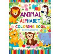 Animal Alphabet Coloring Book: Simple Designs & Large Bold Outlines - A Fun First ABC Animal Coloring Book for Toddlers, Preschool Kids & Early Learners Ages 1-6