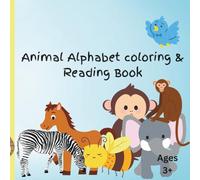 Animal Alphabet Coloring & Reading Book: Alphabetically Labelled pages with fun facts of each un-colored animal printed for kids to have fun while learning. Ages 3+