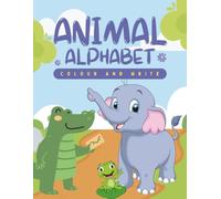 Animal Alphabet: Colour and Write