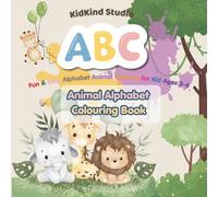 Animal Alphabet Colouring Book for Kids A-Z: ABC Cute Animals with Words for Toddlers & Preschoolers |Fun & Easy |Learn Letters, Build Vocabulary & Practise Fine Motor Skills | Ages 3-6