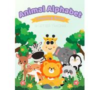 Animal Alphabet & Letter Tracing Coloring Book for Kids Ages 3-7: Learn ABC Letters with Fun Animal Coloring, Uppercase and Lowercase Letter Tracing, ... Practice for Preschool & Kindergarten