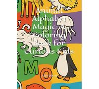 Animal Alphabet Magic: A Coloring Book for Curious Kids