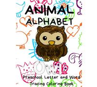 Animal Alphabet: Preschool Letter and Word Tracing Coloring Book (Educational Tracing and Coloring Books)