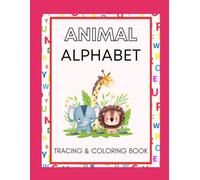 Animal Alphabet Tracing and Coloring Book for Kids Ages 3-5 | Learn Letters with Fun Animal Coloring Pages & Handwriting Practice: Animal Alphabet Tracing & Coloring Book