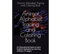 Animal Alphabet Tracing and Coloring Book: Learn English Alphabet by coloring animals, 27 pages