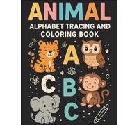 Animal Alphabet Tracing and Coloring Book: Preschool & Kindergarten ABC Workbook