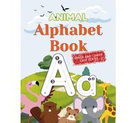 Animal Alphabet Tracing Book for Kids Ages 3-5: Fun A-Z Handwriting Practice with Cute Animals for Preschool and Kindergarten - Learn Letters and Animal Names