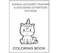 Animal Alphabet Tracing & Coloring Adventure for Kids: Learn the ABCs with Cute Animals - Fun Tracing and Coloring Pages for Ages 3-6