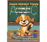 Animal Alphabet Tracing & Coloring Book For Kids Ages 2-4: Fun Tracing Letters,First Words and Easy Coloring Pages with Lucky the Puppy : Flower, Butterfly & Rainbow
