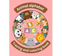 Animal Alphabet Tracing & Coloring Book for Kids Ages 3-5: Fun ABC Letter Tracing and Cute Animal Coloring Pages to Learn the Alphabet and Improve Handwriting Skills