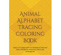 Animal Alphabet Tracing Coloring Book: Learn A-Z Letters with Fun Animals to Trace and Color | Perfect for Preschool, Pre-K, and Kindergarten