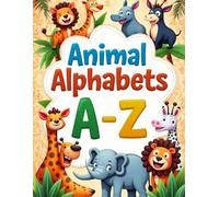 Animal Alphabets A-Z: ABC Coloring Fun with Cute Animals for Kids Ages 2+
