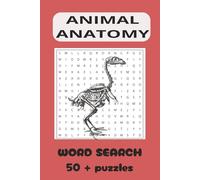 animal anatomy word search: Animal Anatomy Word Search Puzzle Book 495 Unique Terms Covering Bones, Muscles, Organs, And Body Systems For Students, Teachers, And Biology Lovers