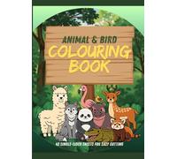 ANIMAL AND BIRD COLOURING BOOK FOR KIDS: 42 FUN COLOURING SHEETS WITH CUTE ANIMALS AND BIRDS | EASY, BIG PICTURES FOR TODDLERS & KIDS AGED 3-6 (COLOURING MADE FUN)